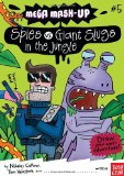 Mega Mash-Up: Spies vs. Giant Slugs in the Jungle 2012 9780763659028 Front Cover