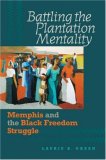 Battling the Plantation Mentality Memphis and the Black Freedom Struggle cover art