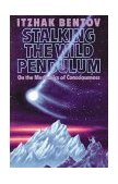 Stalking the Wild Pendulum On the Mechanics of Consciousness 1988 9780892812028 Front Cover