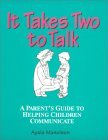 It Takes Two to Talk : A Parent's Guidebook to Helping Children Communicate cover art
