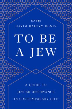 To Be a Jew A Guide to Jewish Observance in Contemporary Life  9781541674028 Front Cover