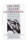 On the Altar of Freedom A Black Soldier's Civil War Letters from the Front cover art