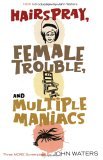 Hairspray, Female Trouble, and Multiple Maniacs Three More Screenplays 2nd 2005 9781560257028 Front Cover