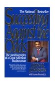 Succeeding Against the Odds The Autobiography of a Great American Businessman  9781567430028 Front Cover