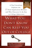 What You Don't Know Can Keep You Out of College A Top Consultant Explains the 13 Fatal Application Mistakes and Why Character Is the Key to College Admissions 2007 9781592403028 Front Cover