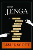 About Jenga The Remarkable Business of Creating a Game That Became a Household Name 2009 9781608320028 Front Cover