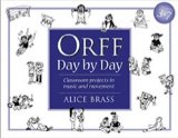 Orff Day by Day Classroom Projects in Music and Movement 2010 9781896941028 Front Cover