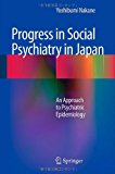 Progress in Social Psychiatry in Japan An Approach to Psychiatric Epidemiology 2012 9784431541028 Front Cover