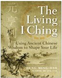 Living I Ching Using Ancient Chinese Wisdom to Shape Your Life cover art