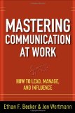 Mastering Communication at Work: How to Lead, Manage, and Influence  cover art
