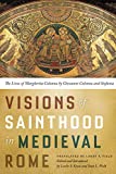Visions of Sainthood in Medieval Rome The Lives of Margherita Colonna by Giovanni Colonna and Stefania  9780268102029 Front Cover