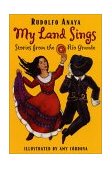 My Land Sings Stories from the Rio Grande  9780380729029 Front Cover