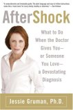 Aftershock What to Do When the Doctor Gives You - Or Someone You Love - A Devastating Diagnosis 2007 9780802715029 Front Cover