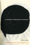 Decade of Negative Thinking Essays on Art, Politics, and Daily Life