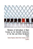 Elements of Sylviculture: A Short Treatise on the Scientific Cultivation of the Oak and Other Hardwood 2009 9781103745029 Front Cover