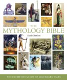 Mythology Bible The Definitive Guide to Legendary Tales 2009 9781402770029 Front Cover