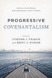 Progressive Covenantalism Charting a Course Between Dispensational and Covenantal Theologies  9781433684029 Front Cover