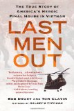 Last Men Out The True Story of America's Heroic Final Hours in Vietnam  9781439161029 Front Cover