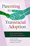 Parenting in Transracial Adoption Real Questions and Real Answers  9781440837029 Front Cover