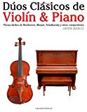 Dúos Clásicos de Violín & Piano: Piezas Fáciles De Beethoven, Mozart, Tchaikovsky Y Otros Compositores 2012 9781478276029 Front Cover