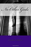 No Other Gods 2013 9781492883029 Front Cover