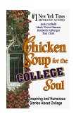 Chicken Soup for the College Soul Inspiring and Humorous Stories about College cover art