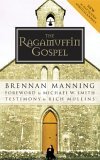 Ragamuffin Gospel Good News for the Bedraggled, Beat-Up, and Burnt Out