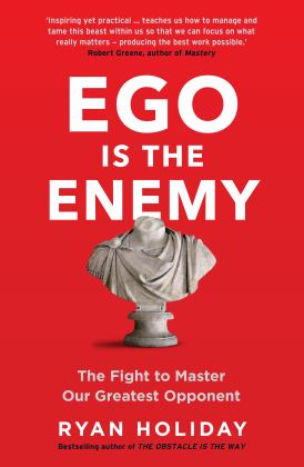 Ego Is the Enemy The Fight to Master Our Greatest Opponent  9781781257029 Front Cover