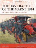 First Battle of the Marne 1914 The French 'miracle' halts the Germans  9781846035029 Front Cover