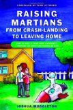 Raising Martians - from Crash-Landing to Leaving Home How to Help a Child with Asperger Syndrome or High-Functioning Autism 2012 9781849050029 Front Cover