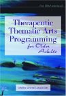 Therapeutic Thematic Arts Programming for Older Adults  9781932529029 Front Cover