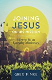 Joining Jesus on His Mission How to Be an Everyday Missionary cover art