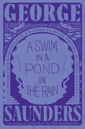 Swim in a Pond in the Rain In Which Four Russians Give a Master Class on Writing, Reading, and Life  9781984856029 Front Cover