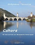 Cahors, 42 Inscriptions Aux Monuments Historiques 2013 9782365414029 Front Cover
