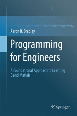 Programming for Engineers A Foundational Approach to Learning C and Matlab cover art