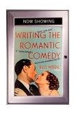 Writing the Romantic Comedy From Cute Meet to Joyous Defeat : How to Write Screenplays That Sell cover art