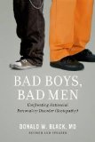 Bad Boys, Bad Men Confronting Antisocial Personality Disorder (Sociopathy) cover art