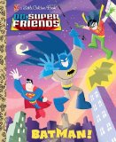 Batman! (DC Super Friends) 2012 9780307931030 Front Cover