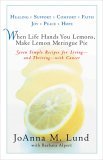 When Life Hands You Lemons, Make Lemon Meringue Pie Seven Simple Recipes for Living--and Thriving--with Cancer 2005 9780399532030 Front Cover