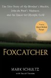 Foxcatcher The True Story of My Brother's Murder, John du Pont's Madness, and the Quest for Olympic Gold 2014 9780525955030 Front Cover