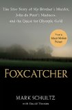 Foxcatcher The True Story of My Brother's Murder, John du Pont's Madness, and the Quest for Olympic Gold  9780525955030 Front Cover