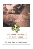 Lay That Trumpet in Our Hands A Novel cover art