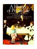 History of Private Life, Volume IV: from the Fires of Revolution to the Great War  9780674400030 Front Cover