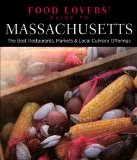 Food Lovers' Guide to Massachusetts The Best Restaurants, Markets and Local Culinary Offerings 3rd 2013 9780762792030 Front Cover