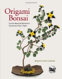 Origami Bonsai Create Beautiful Botanical Sculptures from Paper [Origami Book and Instructional DVD] 2010 9780804841030 Front Cover