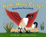 Honk, Honk, Goose! Canada Geese Start a Family 2009 9780805071030 Front Cover