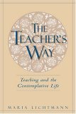 Teacher's Way Teaching and the Contemplative Life cover art