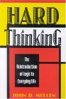 Hard Thinking The Reintroduction of Logic to Everyday Life  9780847680030 Front Cover