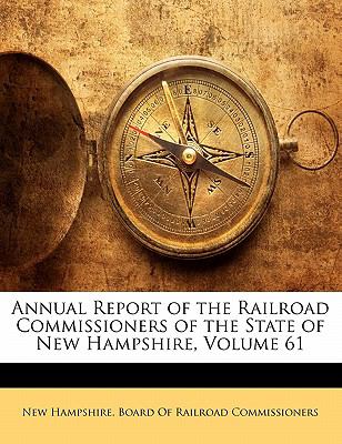 Annual Report of the Railroad Commissioners of the State of New Hampshire 2010 9781145608030 Front Cover