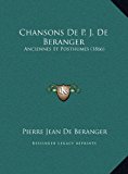Chansons de P J de Beranger Anciennes et Posthumes (1866) 2010 9781169819030 Front Cover